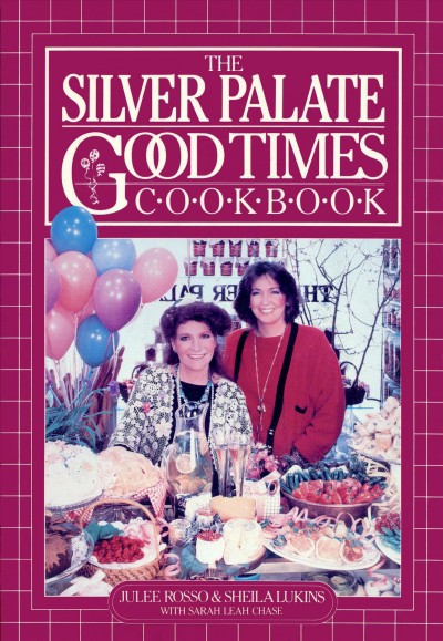 The Silver Palate good times cookbook / by Julee Rosso & Sheila Lukins with Sarah Leah Chase ; illustrated by Sheila Lukins.