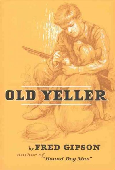 Old Yeller / by Fred Gipson ; drawings by Carl Burger.