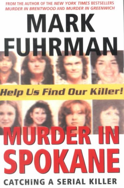 Murder in Spokane : catching a serial killer / Mark Fuhrman.
