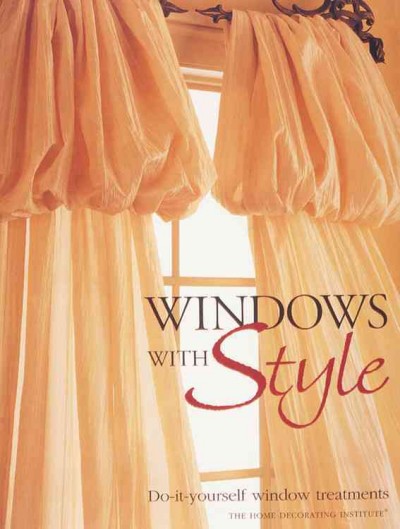 Windows with style / [created by the editors of Cowles Creative Publishing].