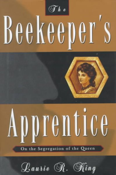 The beekeeper's apprentice; or, On the segregation of the queen / Laurie R. King.