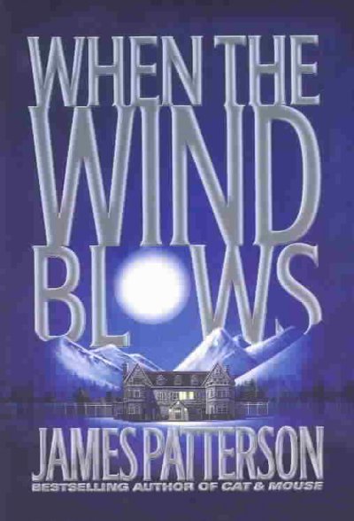When the wind blows : a novel / by James Patterson.