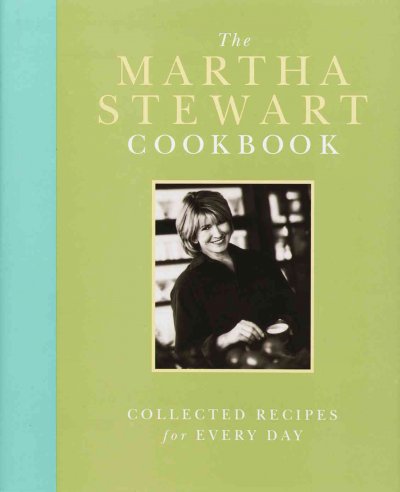 The Martha Stewart cookbook : collected recipes for every day / by Martha Stewart ; edited by Roy Finamore ; design by the Valentine Group ; illustrations by Rodica Prato.