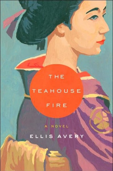The teahouse fire / Ellis Avery.