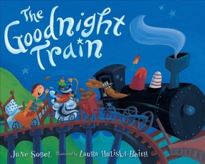 The Goodnight Train / June Sobel ; illustrated by Laura Huliska-Beith.