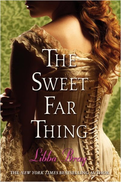 The sweet far thing / Libba Bray.