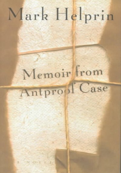Memoir from Antproof Case : a novel / Mark Helprin.