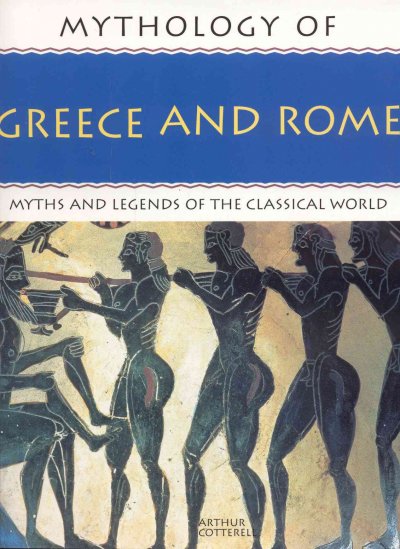 Classical mythology : the ancient myths and legends of Greece and Rome / Arthur Cotterell.