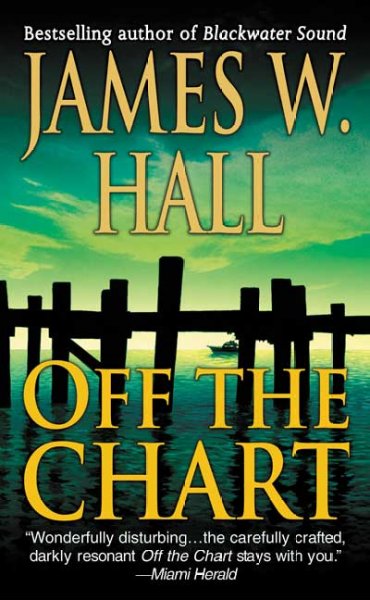 Off the chart / James W. Hall.