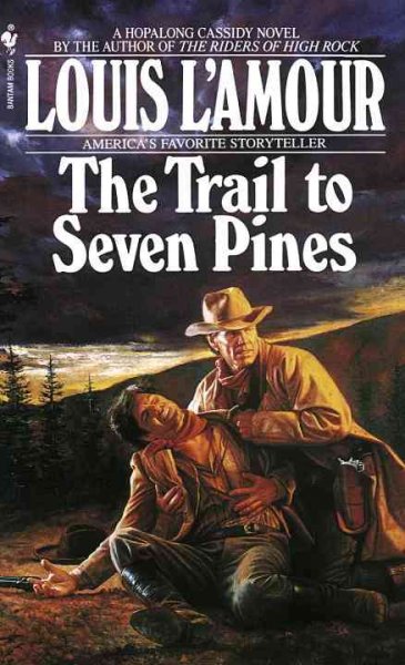 The trail to seven pines : a Hopalong Cassidy novel / Louis L'Amour.