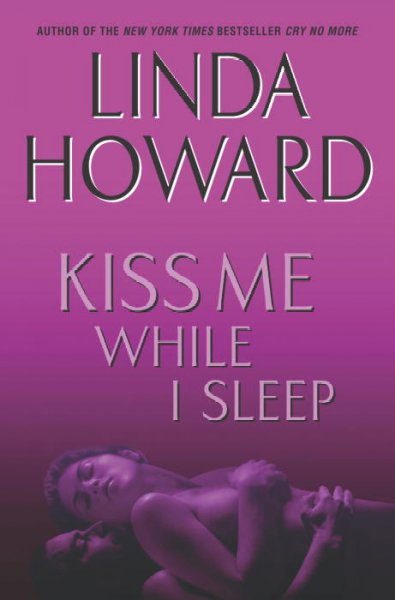 Kiss me while I sleep : a novel / Linda Howard.
