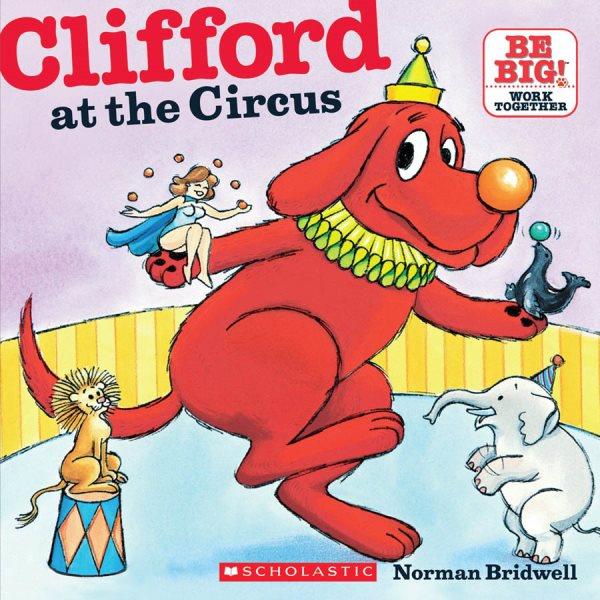 Clifford at the circus / story and pictures by Norman Bridwell.