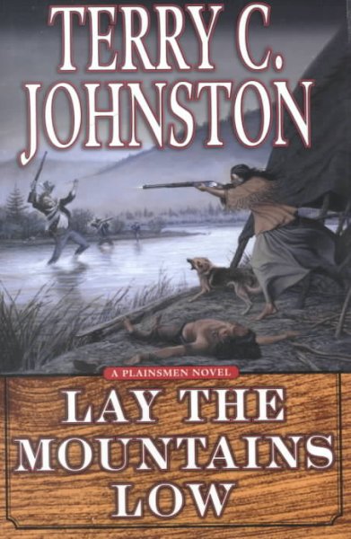 Lay the mountains low : the flight of the Nez Perce from Idaho and the Battle of the Big Hole, August 9-10, 1877 / Terry C. Johnston.