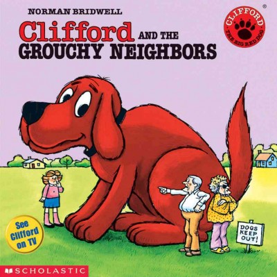 Clifford and the grouchy neighbors / story and pictures by Norman Bridwell.