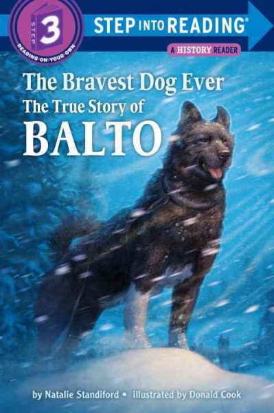 The bravest dog ever : the true story of Balto / by Natalie Standiford ; illustrated by Donald Cook.