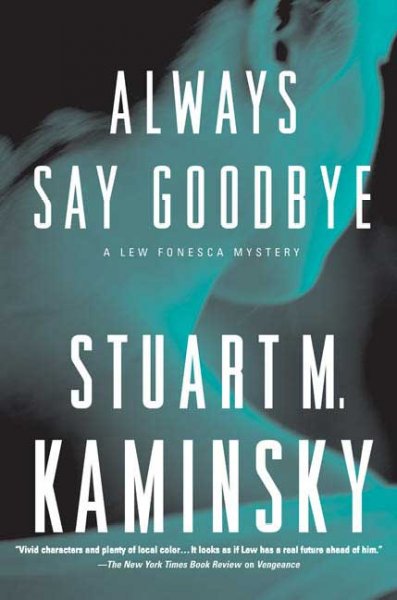 Always say goodbye : a Lew Fonseca mystery / Stuart M. Kaminsky.