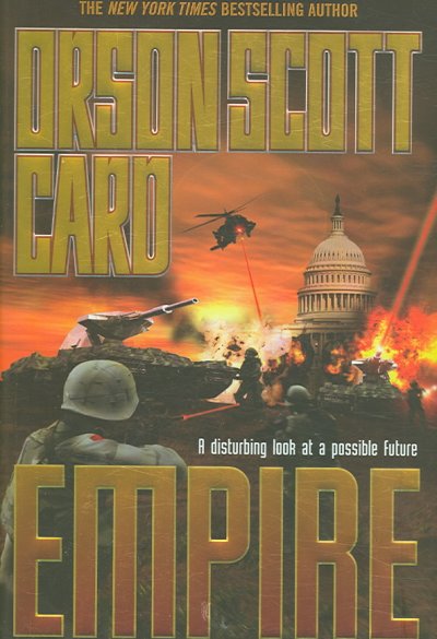 Empire : [a disturbing look at a possible future] / Orson Scott Card.
