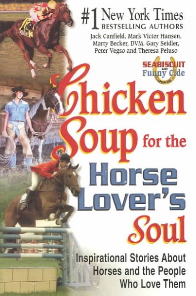 Chicken soup for the horse lover's soul : inspirational stories about horses and the people who love them [sound recording] / Jack Canfield ... [et al.].