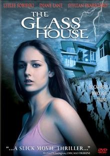 The Glass house [videorecording] / Columbia Pictures presents an Original Film production ; producer, Neal H. Moritz ; writer, Wesley Strick ; director, Daniel Sackheim.