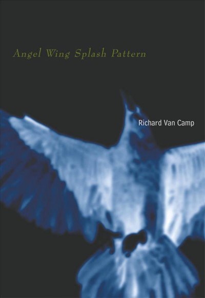 Angel wing splash pattern / Richard Van Camp.