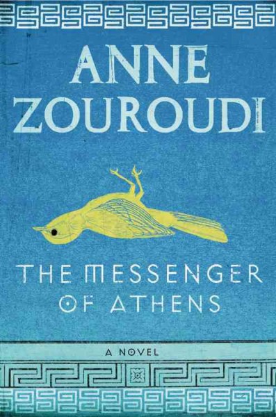 The messenger of Athens : a novel / Anne Zouroudi.