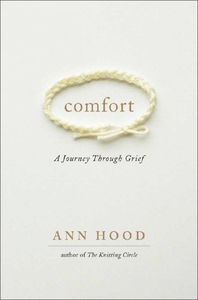 Comfort : a journey through grief / Ann Hood.