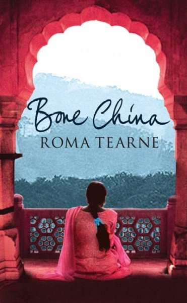 Bone china / Roma Tearne.