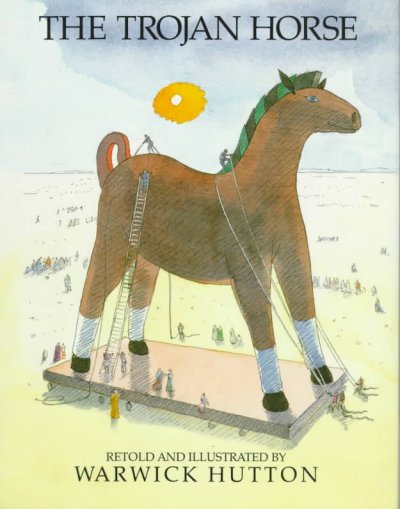 The Trojan horse / retold and illustrated by Warwick Hutton.