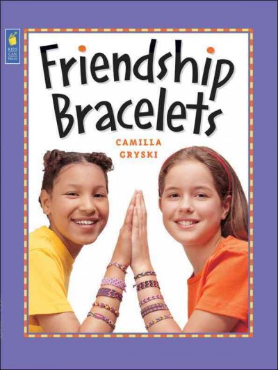Friendship bracelets / Camilla Gryski.
