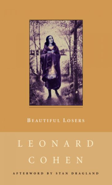 Beautiful losers / afterword by Stan Dragland.