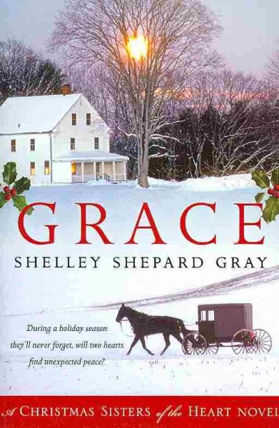 Grace : a Christmas sisters of the heart novel / Shelley Shepard Gray.