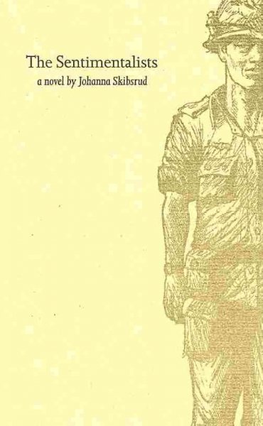 The sentimentalists : a novel / Johanna Skibsrud.