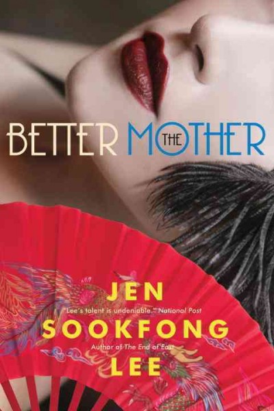 The better mother / Jen Sookfong Lee.