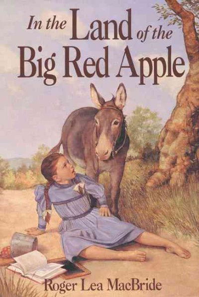 Little House:  in the land of the big red apple / Roger Lea MacBride ; illustrated by David Gilleece.
