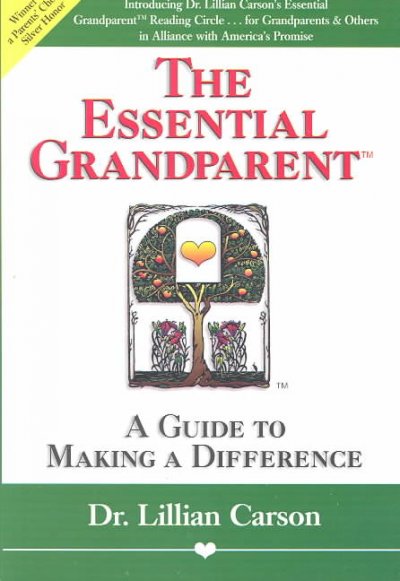 The essential grandparent : a guide to making a difference / Lillian Carson.