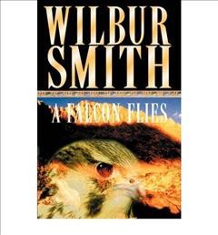 A falcon flies / [by] Wilbur Smith.