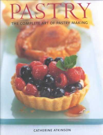 Pastry : the complete art of pastry making.