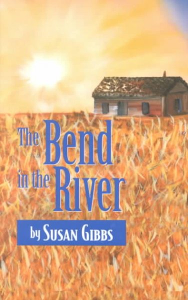 The bend in the river : a novel / by Susan Gibbs.
