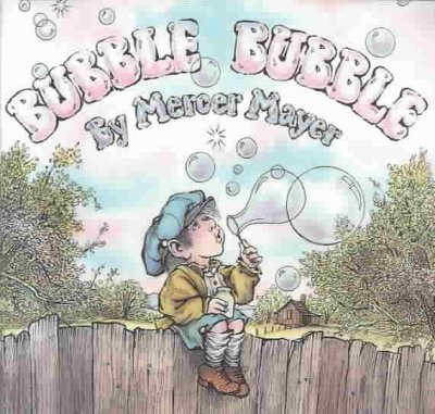 Bubble bubble / by Mercer Mayer.