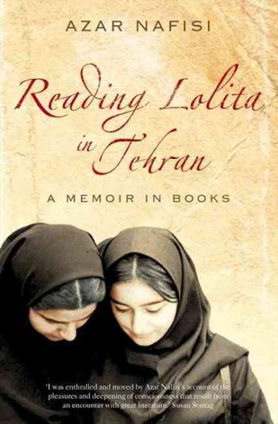 Reading Lolita in Tehran : a memoir in books / Azar Nafisi.