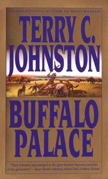 Buffalo Palace : a novel / by Terry C. Johnston.