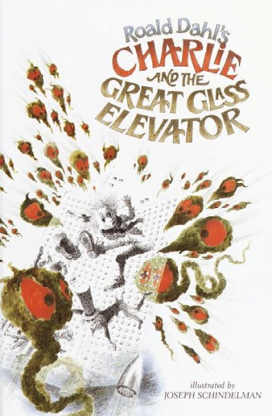 Charlie and the great glass elevator : the further adventures of Charlie Bucket and Willy Wonka, chocolate-maker extraordinary / Illustrated by Joseph Schindelman.