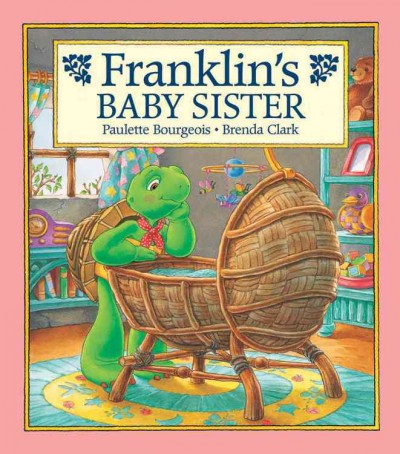 Franklin's baby sister / written by Paulette Bourgeois ; illustrated by Brenda Clark.