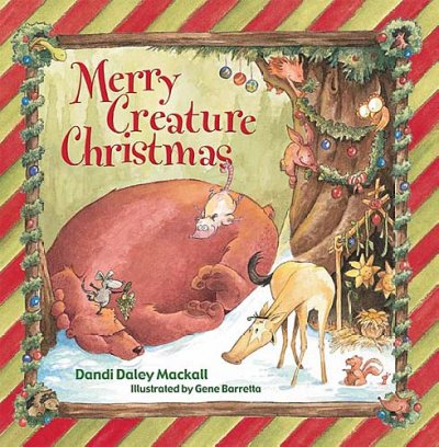 Merry creature Christmas! / by Dandi Daley Mackall ; illustrated by Gene Barretta.