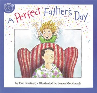 A perfect Father's Day / by Eve Bunting ; illustrated by Susan Meddaugh.