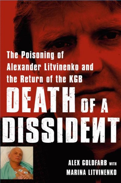 Death of a dissident : the poisoning of Alexander Litvinenko and the return of the KGB / Alex Goldfarb ; with Marina Litvinenko.