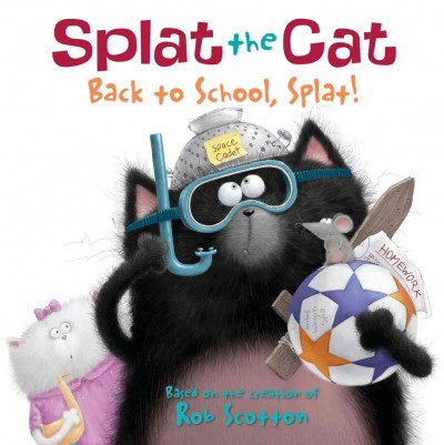 Splat the cat : back to school, Splat! / cover art by Rob Scotton ; text by Laura Bergen ; interior pencils by Charles Grosvenor ; interior color by Joe Merkel.