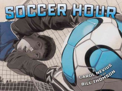 Soccer hour / by Carol Nevius ; illustrated by Bill Thomson.