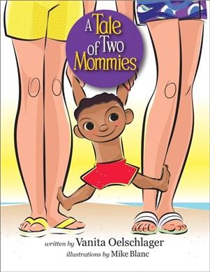 A tale of two mommies / by Vanita Oelschlager ; illustrations, Mike Blanc.