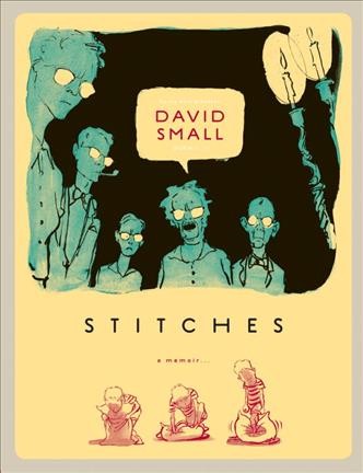 Stitches : a memoir / David Small.